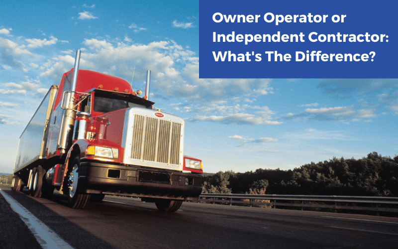 Owner Operator or Independent Contractor: What’s The Difference?